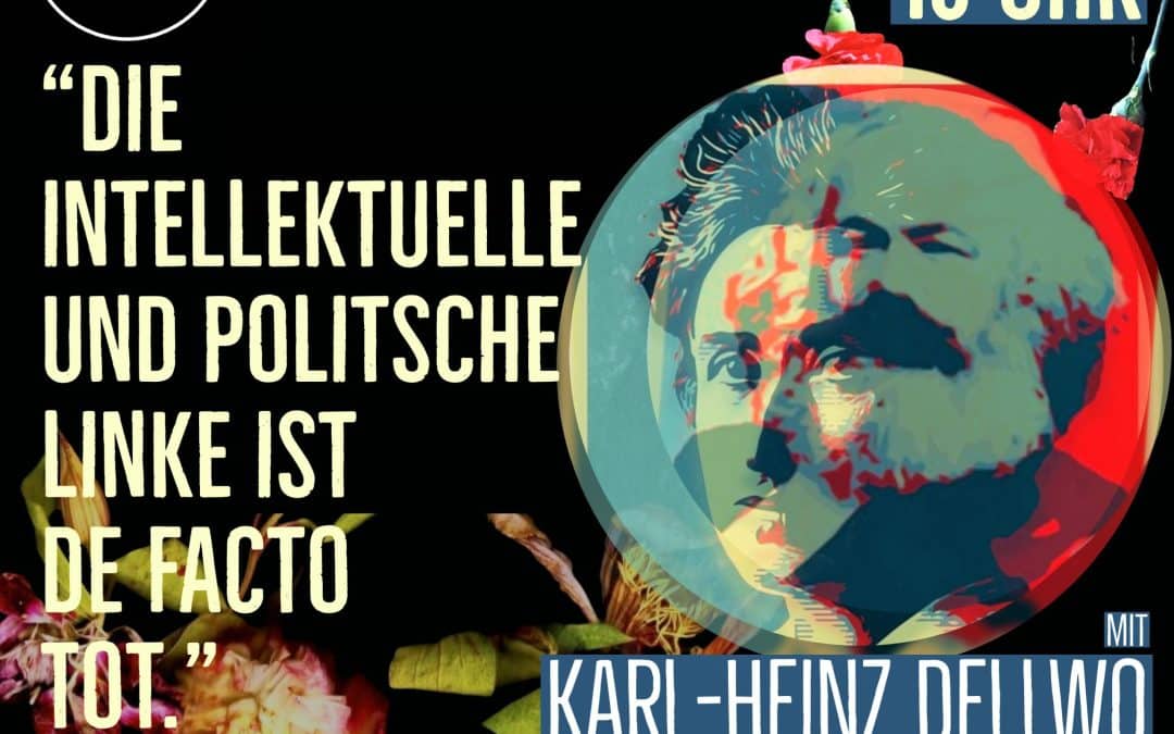 „Die intellektuelle und politische Linke ist de facto tot.” – KlimaKneipe mit Karl-Heinz Dellwo